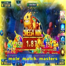 mole match masters ganha dinheiro